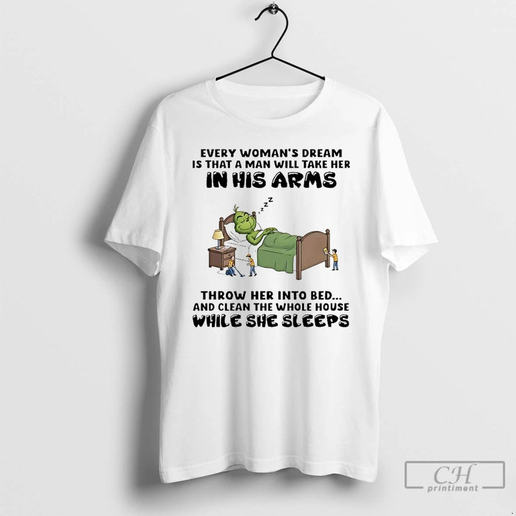 Premium Grinch Every Womans Dream Is That A Man Will Take Her In His Arms T-Shirts, Hoodie, Sweatshirt | InkRitualCo.com
