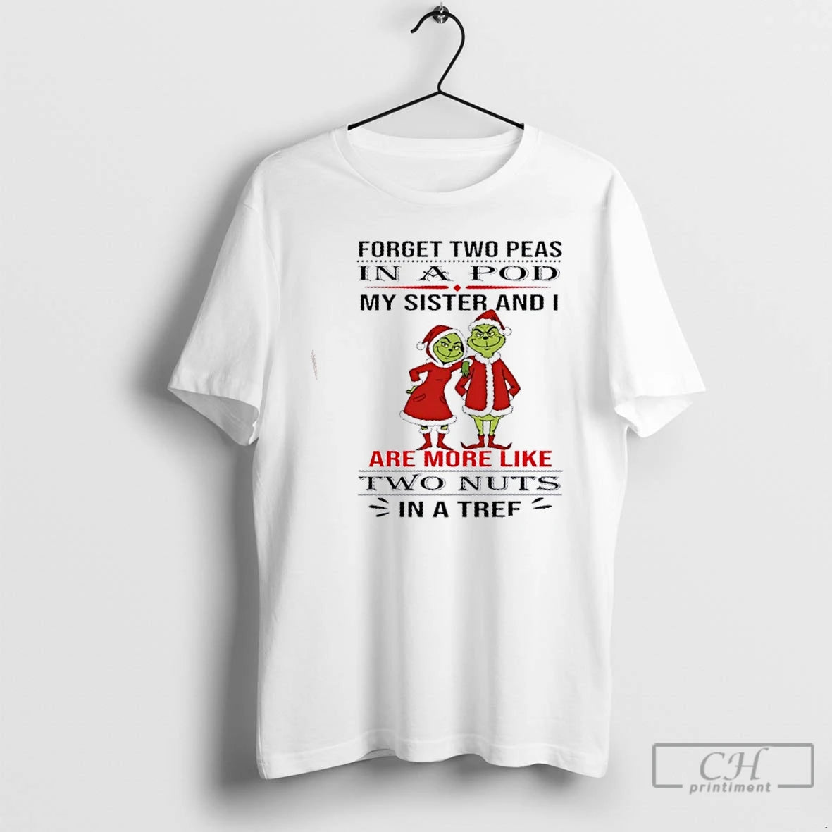 Premium Grinch Forget Two Peas In A Pod My Sister And I Are More Like T-Shirts, Hoodie, Sweatshirt | InkRitualCo.com