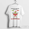 Premium Grinch Growing Old Is Hard Work The Mind Says Yes Christmas T Shirts Sweater Hoodie, Sweatshirt | InkRitualCo.com