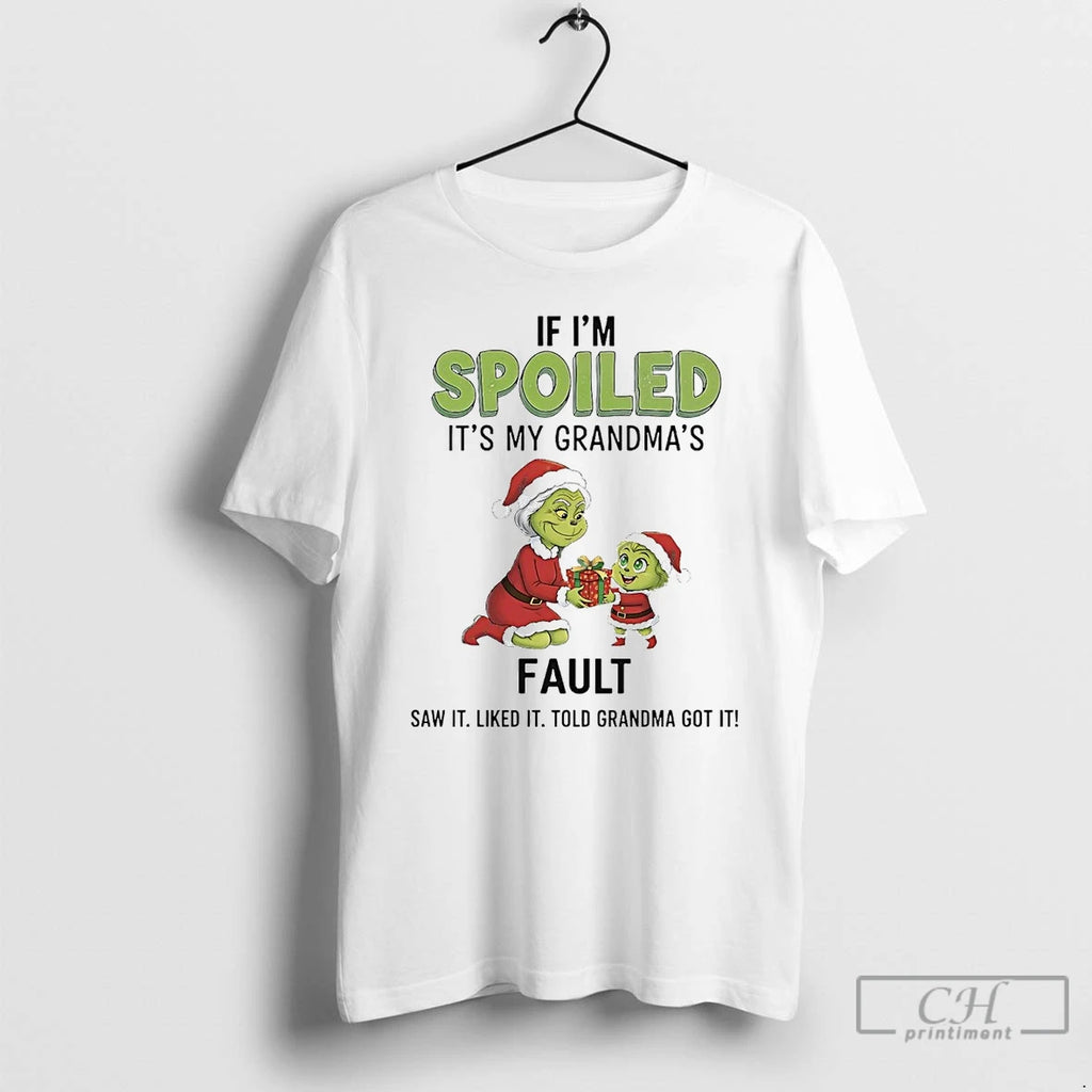 Premium Grinch If Im Spoiled Its My Grandmas Fault Christmas T-Shirts, Hoodie, Sweatshirt | InkRitualCo.com