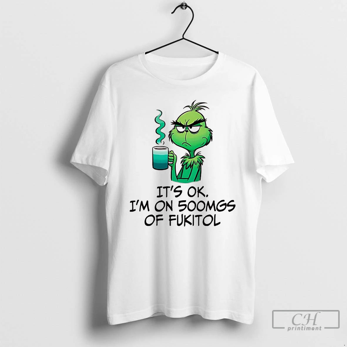 Premium Grinch Its Ok Im On 500mgs Of Fukitol T-Shirts, Hoodie, Sweatshirt | InkRitualCo.com