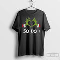 Premium Grinch Love Hands Sign So Do I Merry Christmas T-Shirts, Hoodie, Sweatshirt | InkRitualCo.com
