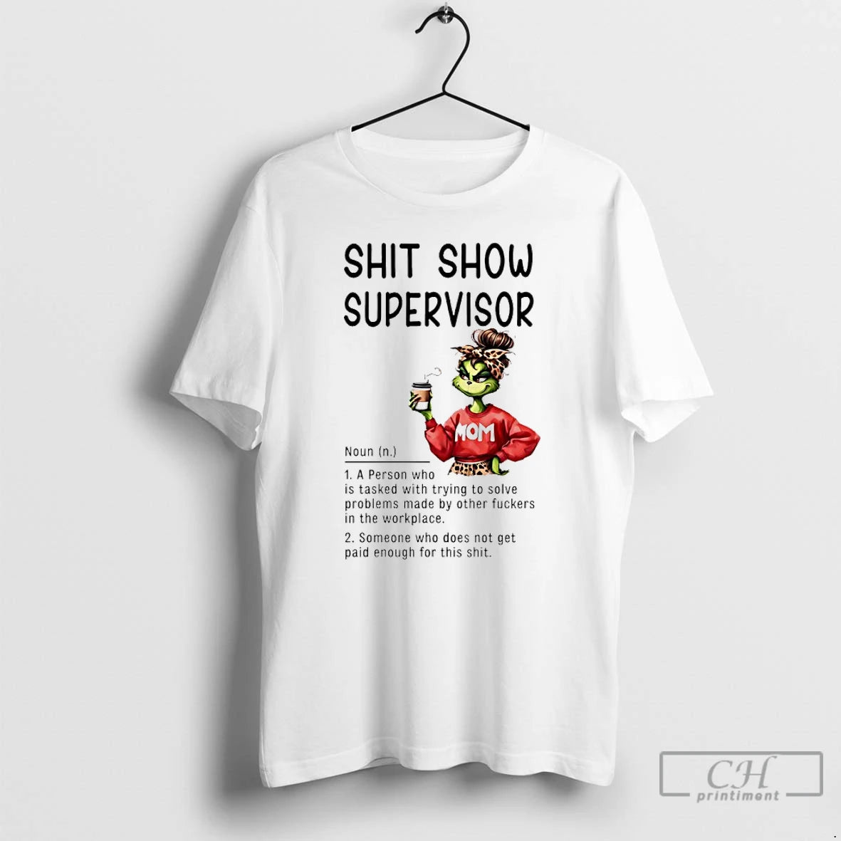 Premium Grinch Mom Shit Show Supervisor Definition A Person Who Is Tasked With Trying To T-Shirts, Hoodie, Sweatshirt