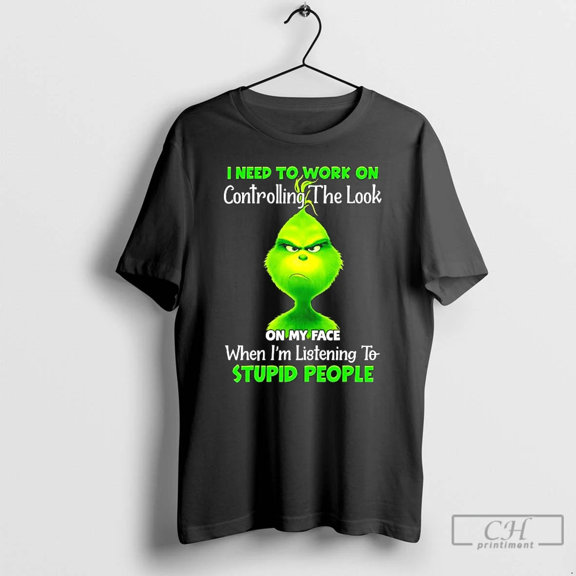 Premium Grinch Need To Work On Controlling The Look On My Face When Im Listening T-Shirts, Hoodie, Sweatshirt