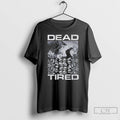Premium Hall Of Skulls Dead Tired T-Shirts, Hoodie, Sweatshirt | InkRitualCo.com