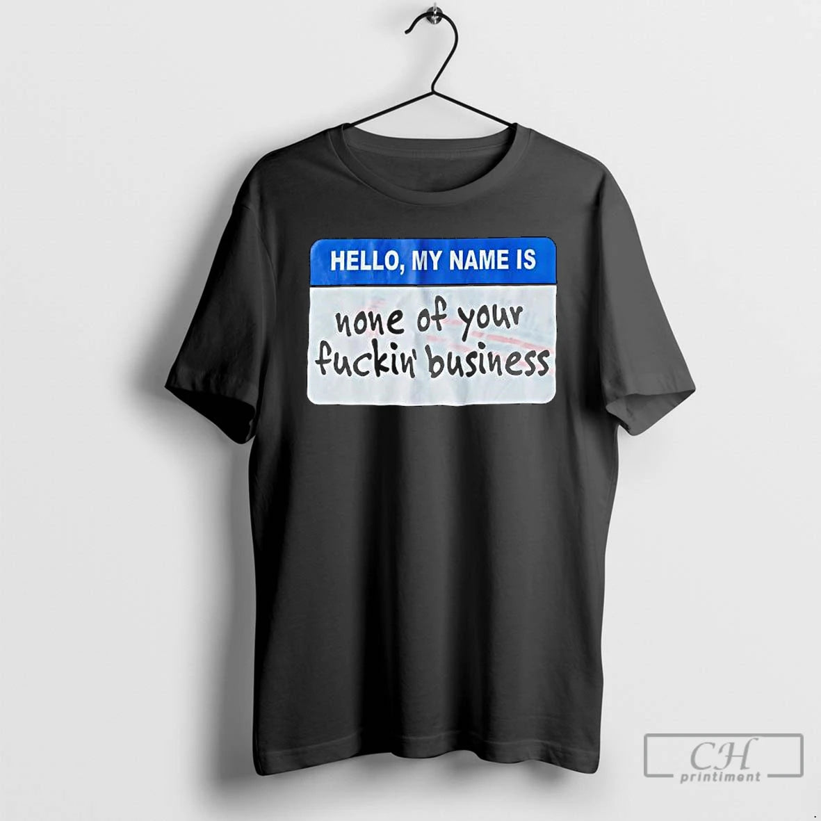 Premium Hello My Name Is None Of Your Fuckin Business T-Shirts, Hoodie, Sweatshirt | InkRitualCo.com