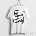 Premium Her Cards Her Hobby T-Shirts, Hoodie, Sweatshirt | InkRitualCo.com