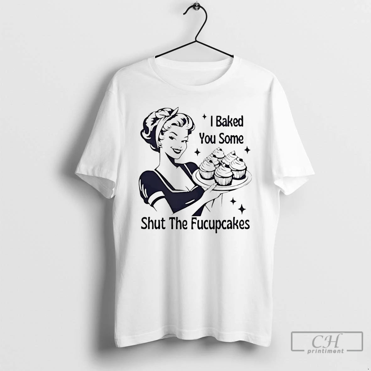 Premium I Baked You Some Shut The Fucupcakes Savage Baker Energy T-Shirts, Hoodie, Sweatshirt | InkRitualCo.com
