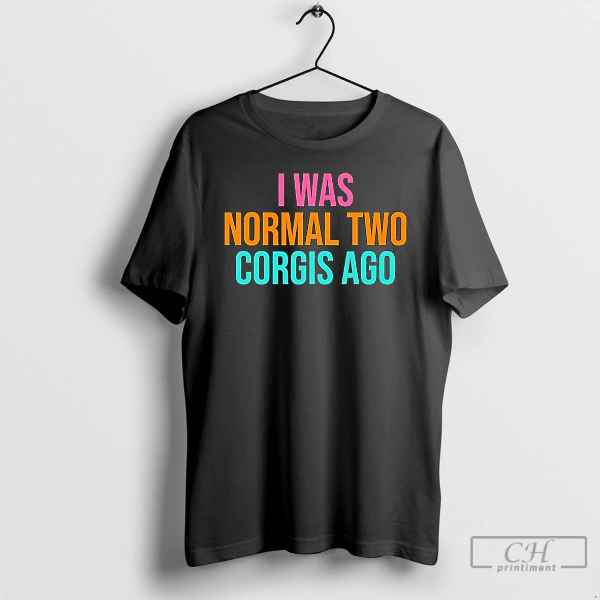 Premium I Was Normal Two Corgis Ago T-Shirts, Hoodie, Sweatshirt | InkRitualCo.com