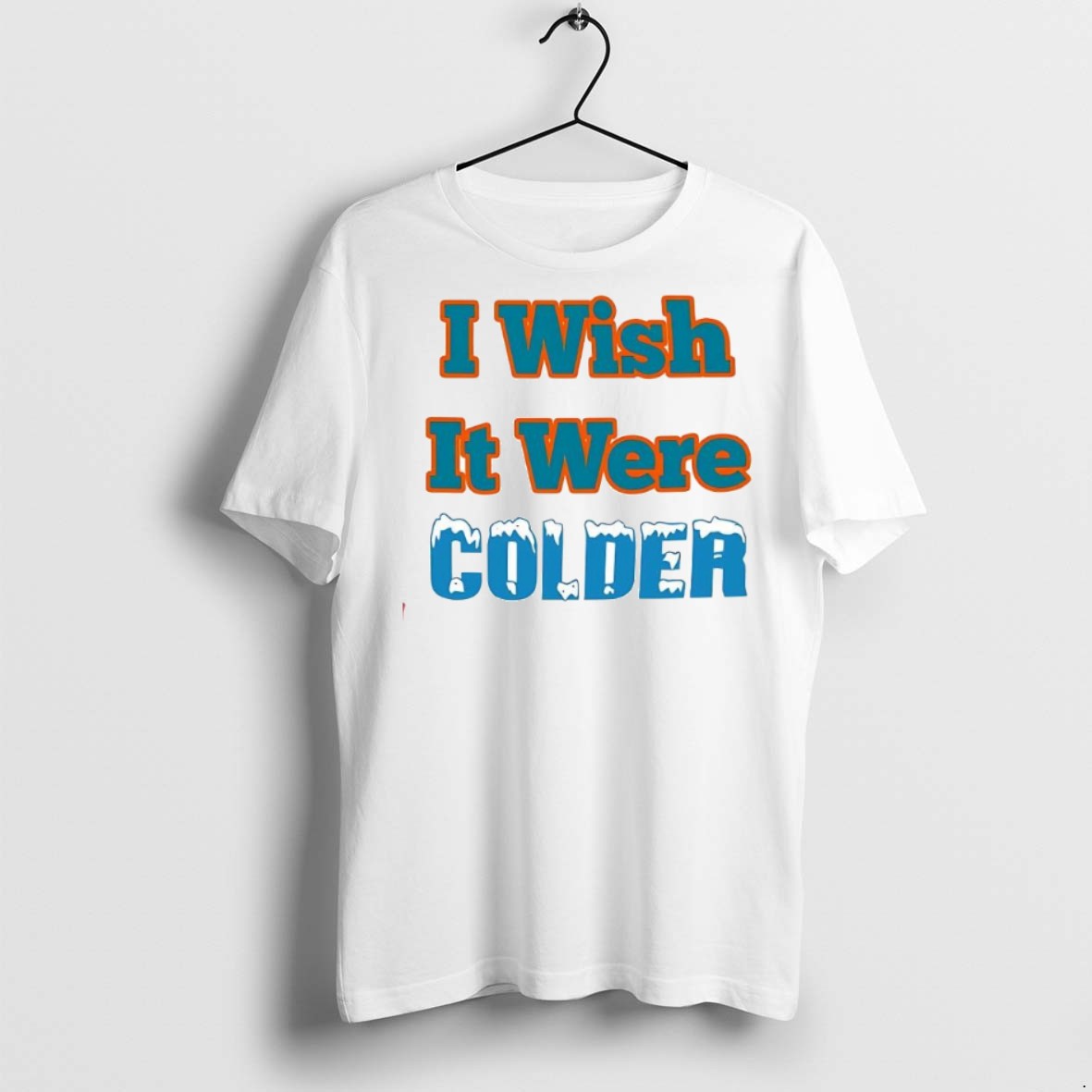 Premium I Wish It Were Colder T Shirts Hoodie, Sweatshirt | InkRitualCo.com