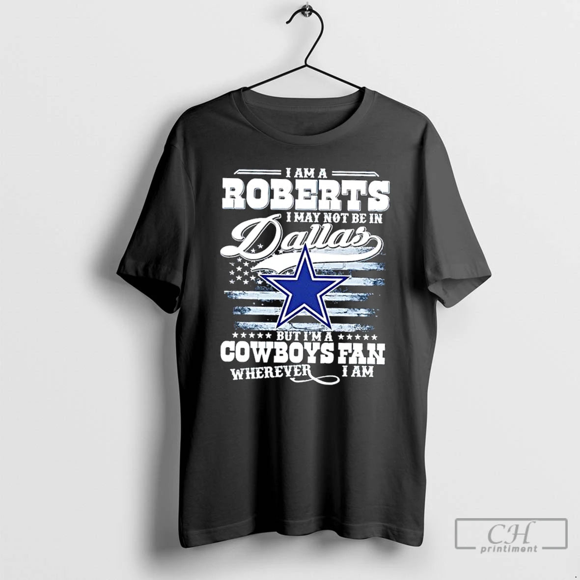 Premium I Am A Roberts I May Not Be In Dallas But Im A Cowboys T-Shirts, Hoodie, Sweatshirt | InkRitualCo.com