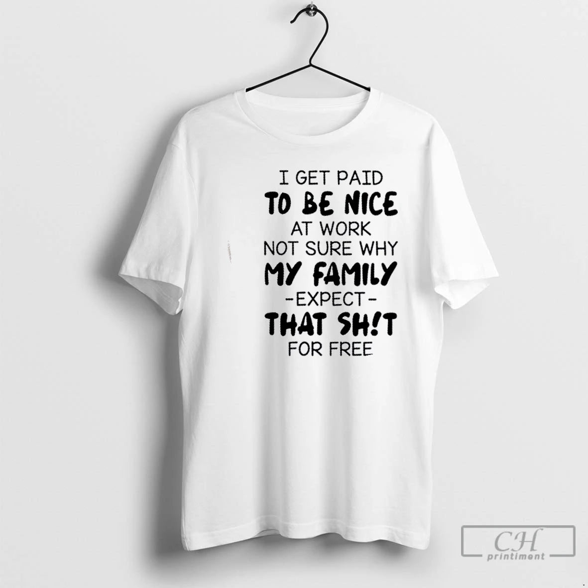 Premium I Get Paid To Be Nice At Work Not Sure Why My Family Expect T-Shirts, Hoodie, Sweatshirt | InkRitualCo.com
