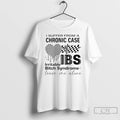 Premium I Suffer From A Chronic Case Of Ibs Irritable Bitch Syndrome Leave Me Alone T-Shirts, Hoodie, Sweatshirt