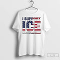 Premium I Support Ice Immigration And Customs Enforcement T-Shirts, Hoodie, Sweatshirt | InkRitualCo.com