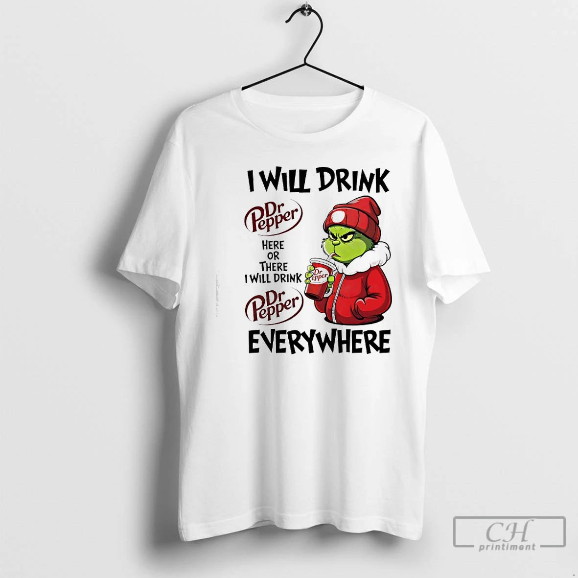 Premium I Will Drink Dr Pepper Here Or There I Will Drink Dr Pepper Everywhere T-Shirts, Hoodie, Sweatshirt | InkRitualCo.com