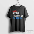 Premium Ice Get The Fuck Out California T-Shirts, Hoodie, Sweatshirt | InkRitualCo.com