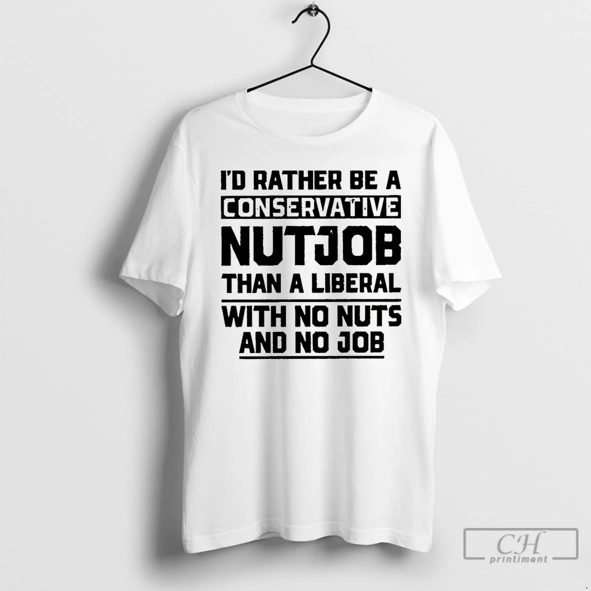 Premium Id Rather Be A Conservative Nutjob Than A Liberal With No Nuts And No T-Shirts, Hoodie, Sweatshirt | InkRitualCo.com