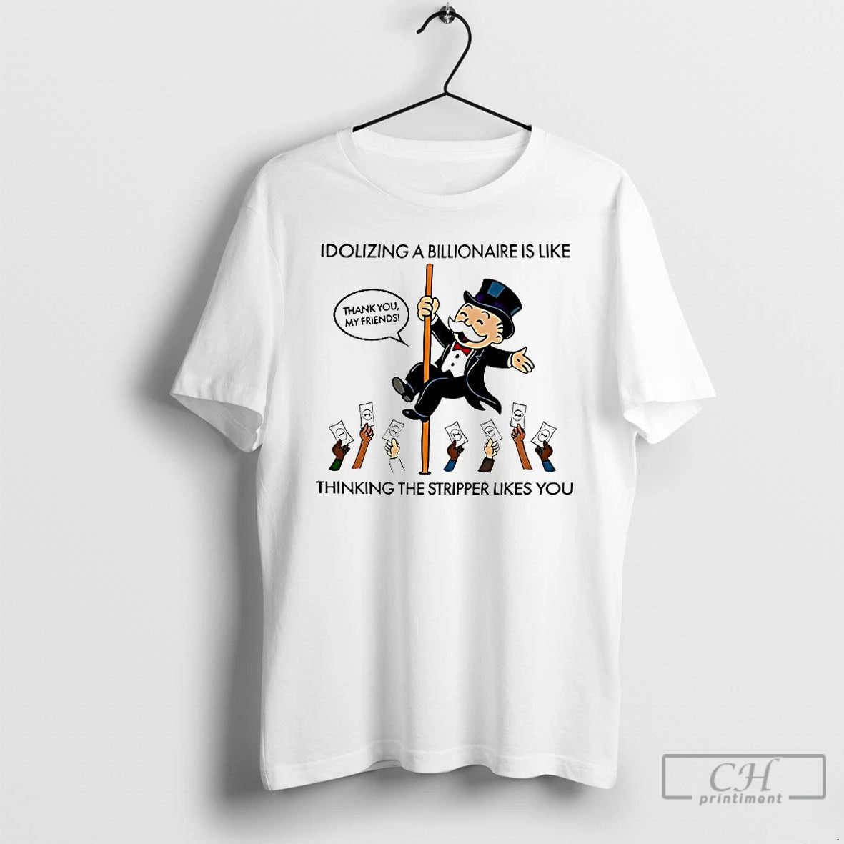 Premium Idolizing A Billionaire Is Like Thinking The Stripper Likes You T Shirts Hoodie, Sweatshirt | InkRitualCo.com