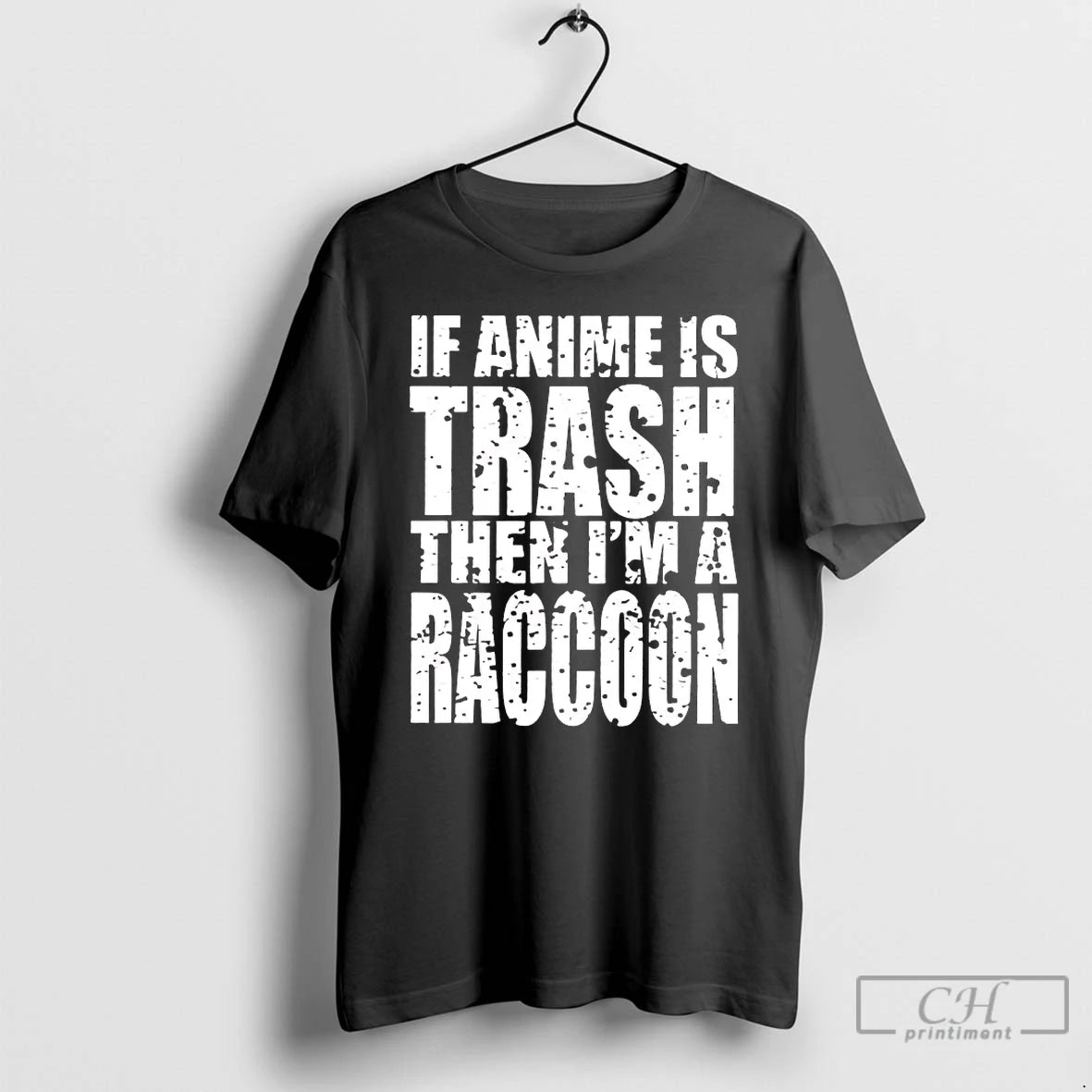 Premium If Anime Is Trash Then Im A Raccoon T-Shirts, Hoodie, Sweatshirt | InkRitualCo.com