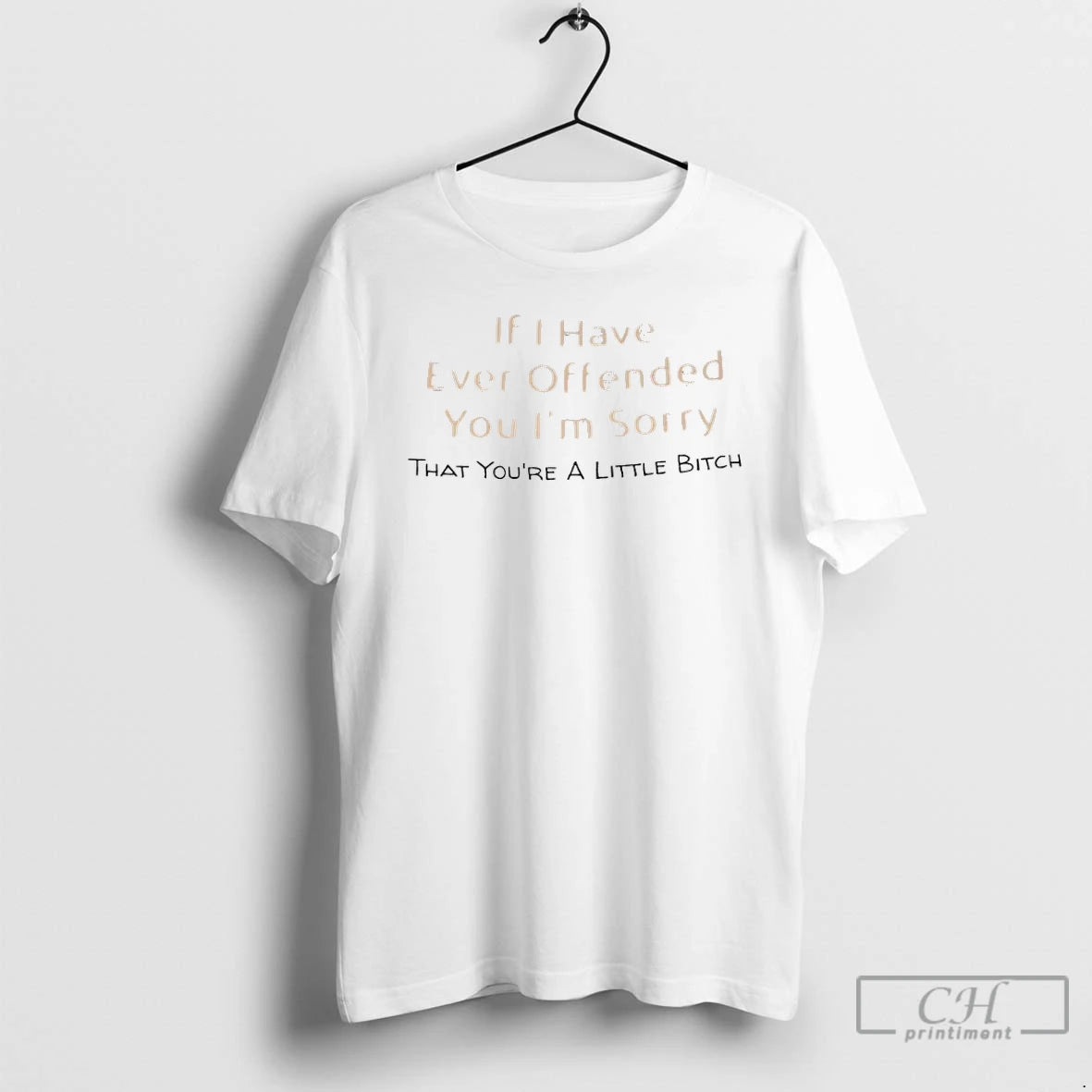 Premium If I Have Ever Offended You Im Sorry That Youre A Little Bitch T-Shirts, Hoodie, Sweatshirt | InkRitualCo.com