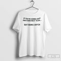 Premium If Youre Going To Quit Anything Next Year Quit Being A Bitch T Shirts Hoodie, Sweatshirt | InkRitualCo.com