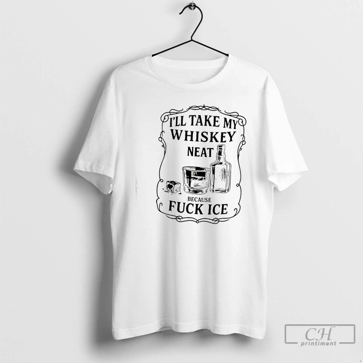 Premium Ill Take My Whiskey Neat Because Fuck Ice Graphic T-Shirts, Hoodie, Sweatshirt | InkRitualCo.com