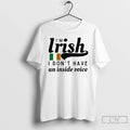 Premium Im Irish I Dont Have An Inside Voice T-Shirts, Hoodie, Sweatshirt | InkRitualCo.com