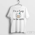 Premium Im A Fungi To Be With T-Shirts, Hoodie, Sweatshirt | InkRitualCo.com