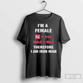 Premium Im A Female Therefore I Am Iron Man T-Shirts, Hoodie, Sweatshirt | InkRitualCo.com