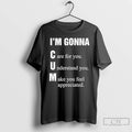 Premium Im Gonna Cun Care For You Understand You Make You Feel T Shirts Sweater Hoodie, Sweatshirt | InkRitualCo.com