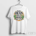 Premium Im No Cactus Expert But I Know A Prick When I See One T-Shirts, Hoodie, Sweatshirt | InkRitualCo.com