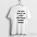 Premium Im Not Bald Im Just Getting More Head T-Shirts, Hoodie, Sweatshirt | InkRitualCo.com