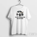 Premium Im Not Compensating For Anything T-Shirts, Hoodie, Sweatshirt | InkRitualCo.com