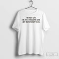 Premium Im Not Shy Im Just Holding Back My Awesomeness T-Shirts, Hoodie, Sweatshirt | InkRitualCo.com