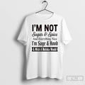 Premium Im Not Sugar And Spice And Everything Nice Im Sage And Hood And Wish T-Shirts, Hoodie, Sweatshirt | InkRitualCo.com