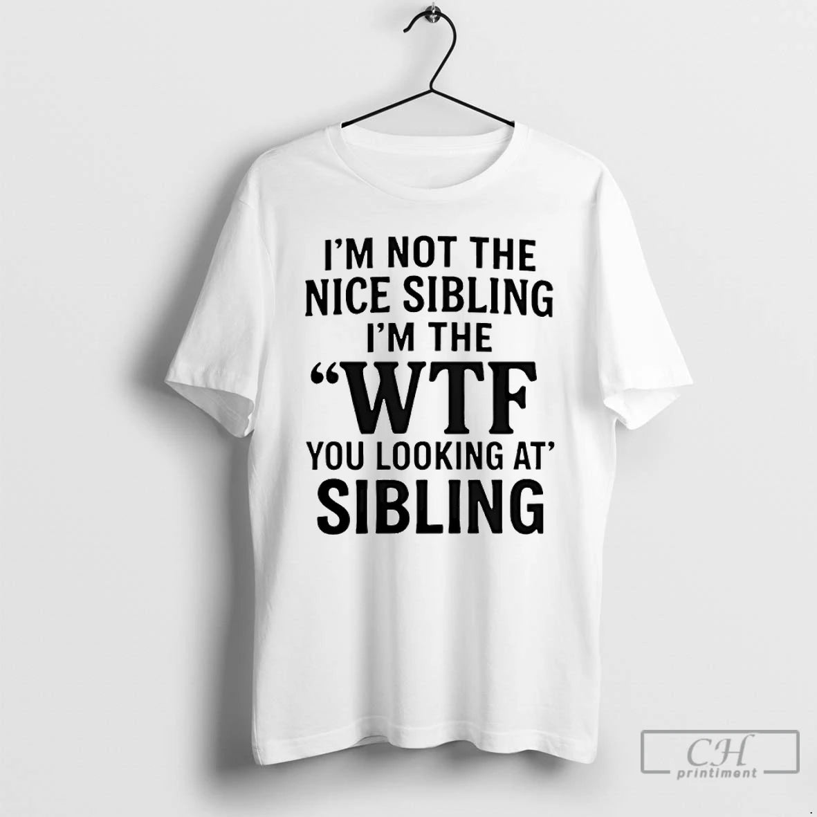Premium Im Not The Nice Sibling Im The Wtf You Looking At Sibling T Shirts Hoodie, Sweatshirt | InkRitualCo.com