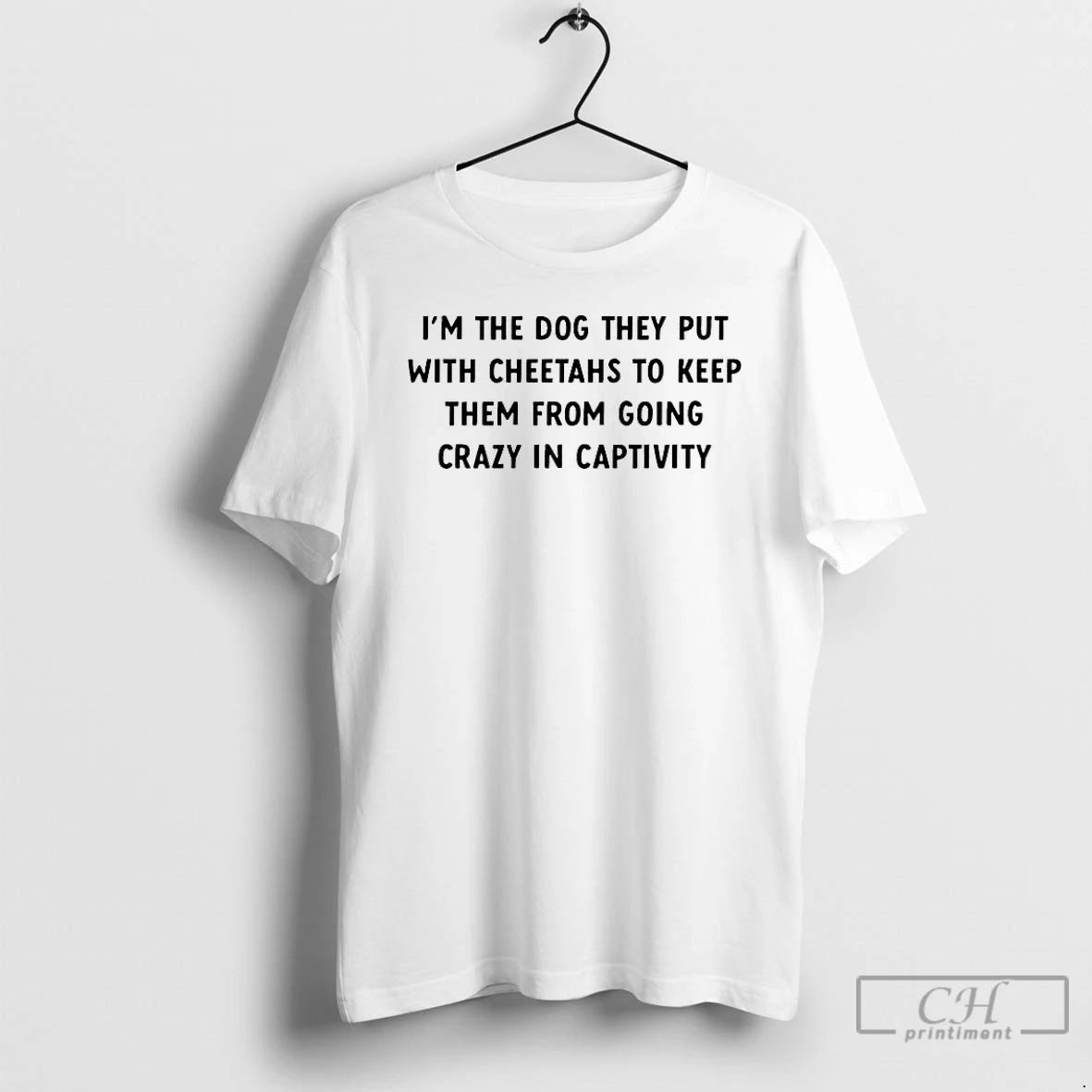 Premium Im The Dog They Put With Cheetahs To Keep Them From Going Crazy In T-Shirts, Hoodie, Sweatshirt | InkRitualCo.com