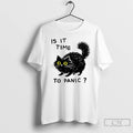 Premium Is It Time To Panic Cat T-Shirts, Hoodie, Sweatshirt | InkRitualCo.com