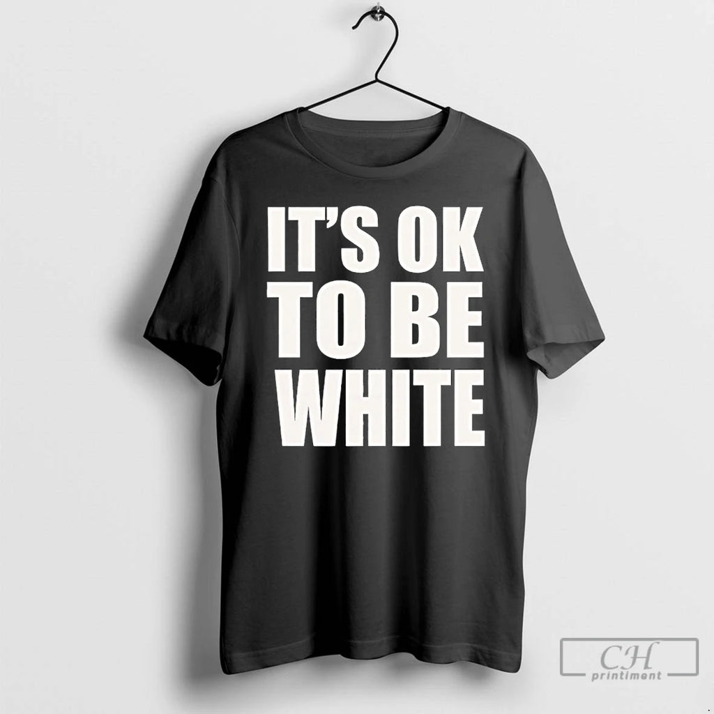 Premium Its Ok To Be White Text T-Shirts, Hoodie, Sweatshirt | InkRitualCo.com