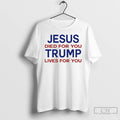 Premium Jesus Died For You Trump Lives For You T-Shirts, Hoodie, Sweatshirt | InkRitualCo.com