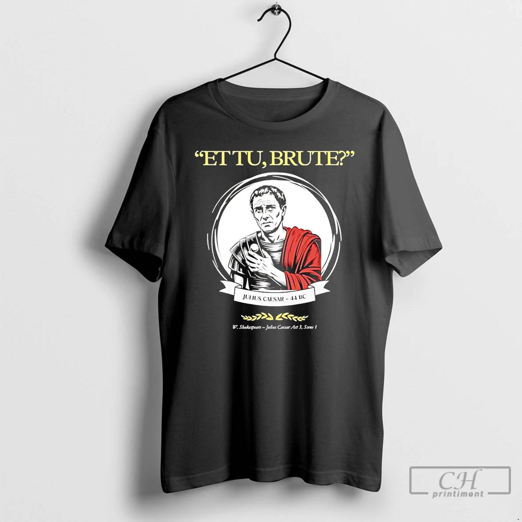 Premium Julius Caesar Et Tu Brute W Shakespeare T Shirts Hoodie, Sweatshirt | InkRitualCo.com