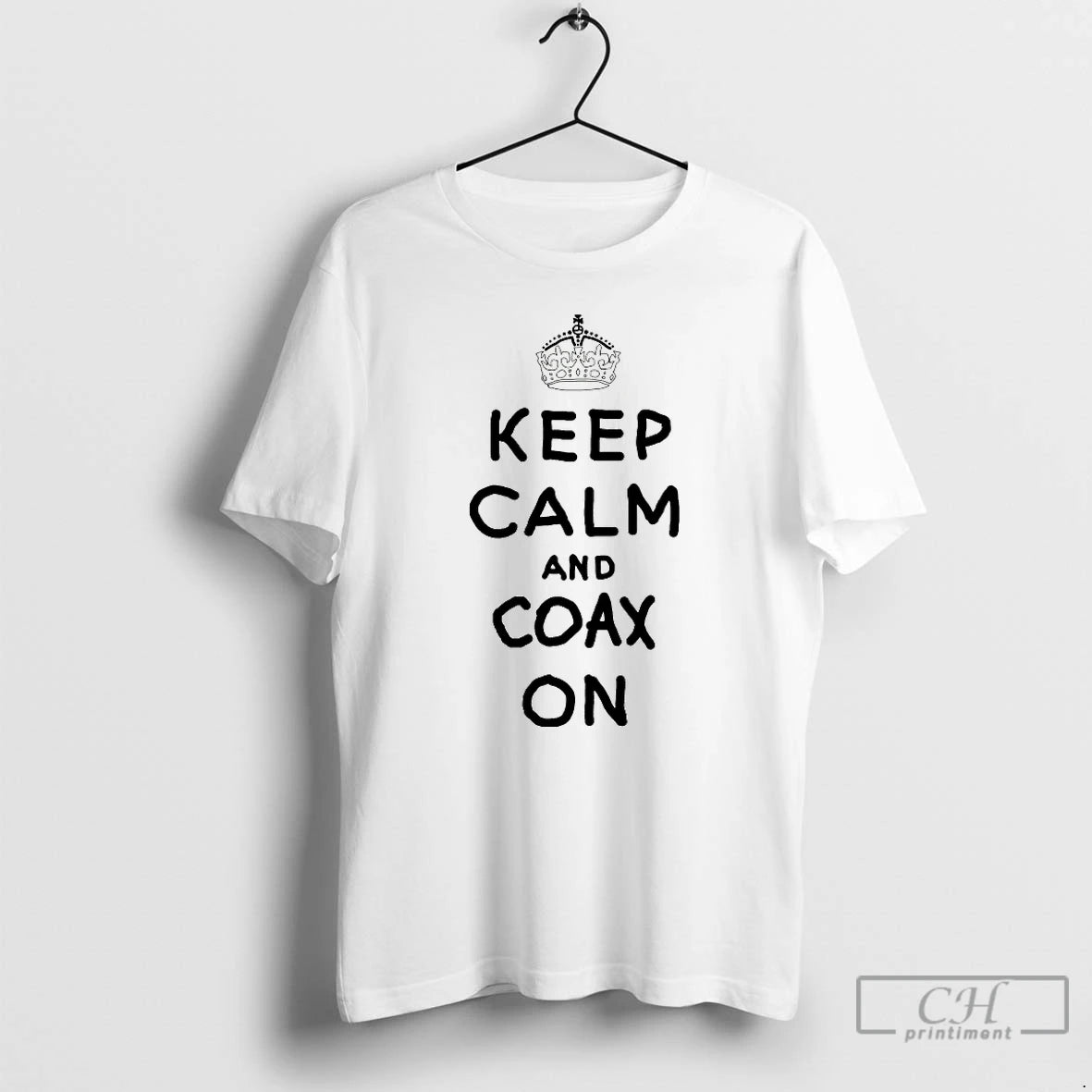 Premium Keep Calm And Coax On T-Shirts, Hoodie, Sweatshirt | InkRitualCo.com