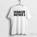 Premium Legalize Mother 3 T-Shirts, Hoodie, Sweatshirt | InkRitualCo.com
