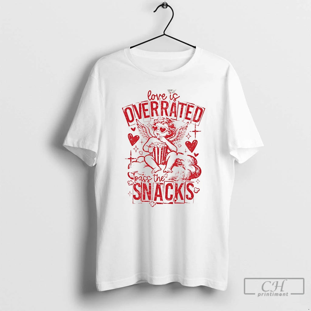 Premium Love Is Overrated Pass The Snacks Valentines Day T-Shirts, Hoodie, Sweatshirt | InkRitualCo.com