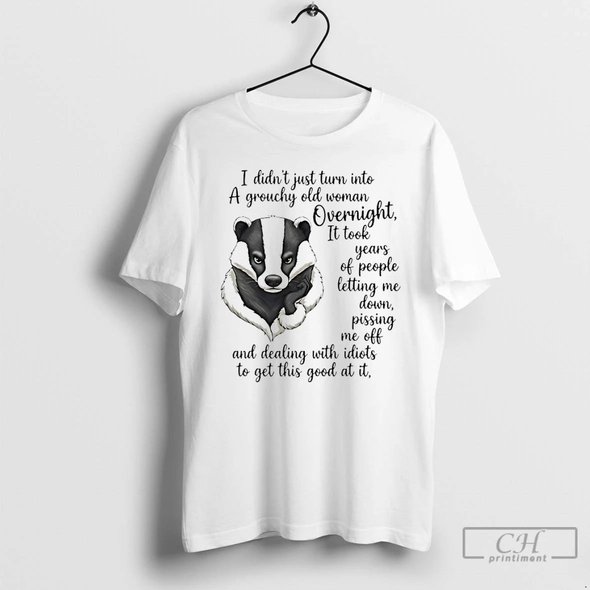 Premium Meles Meles I Didnt Just Turn Into A Grouchy Old Woman Overnight T Shirts Hoodie, Sweatshirt | InkRitualCo.com