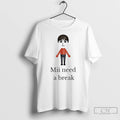 Premium Mii Need A Break T-Shirts, Hoodie, Sweatshirt | InkRitualCo.com