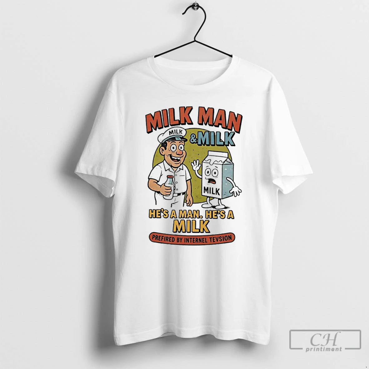 Premium Milk Man And Milk Hes A Man Hes A Milk Prefired By Internel Tevsion T-Shirts, Hoodie, Sweatshirt | InkRitualCo.com