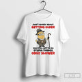 Premium Minion Dont Worry About Getting Older You Still Get To Do Stupid Things Only T-Shirts, Hoodie, Sweatshirt