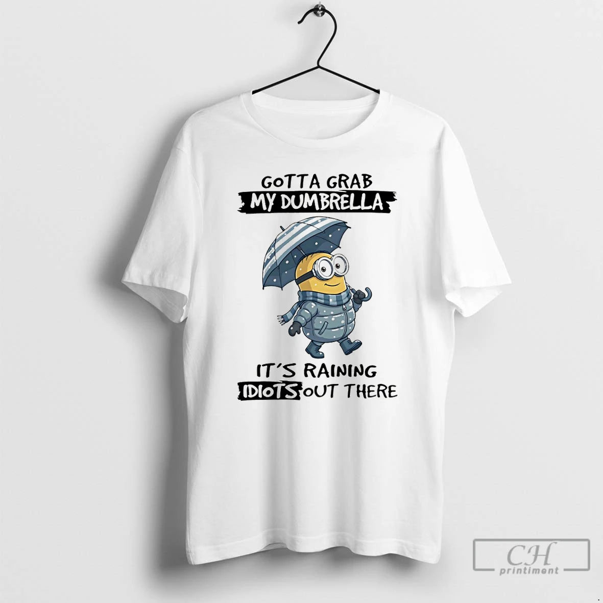 Premium Minion Gotta Grab My Dumbrella Its Raining Idiot Out There T-Shirts, Hoodie, Sweatshirt | InkRitualCo.com