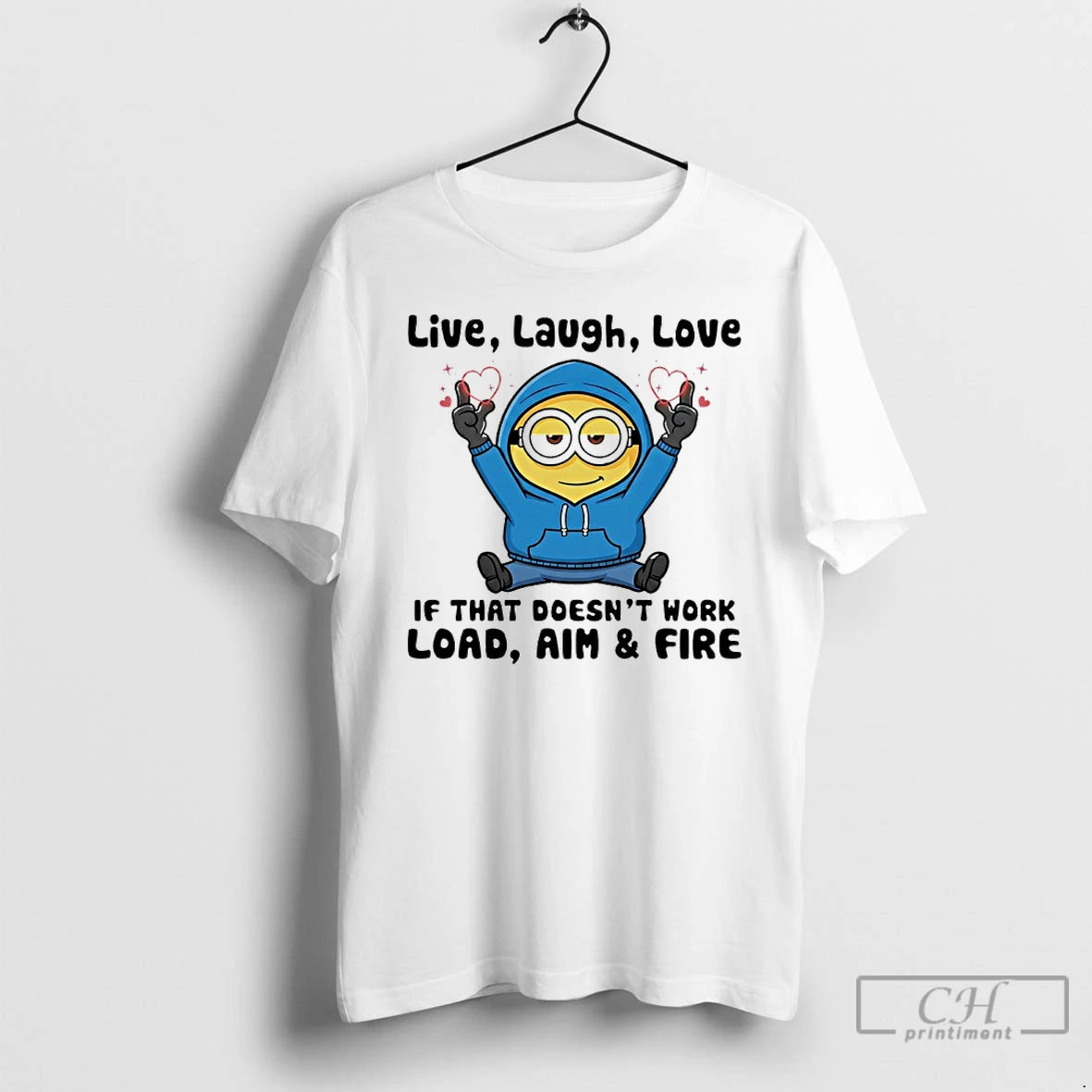 Premium Minion Live Laugh Love If That Doesnt Work Load Aim And Fire T Shirts Hoodie, Sweatshirt | InkRitualCo.com
